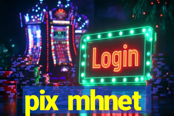 pix mhnet